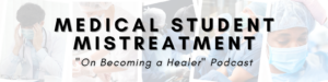 Medical Student Mistreatment - "On Becoming a Healer" Podcast Image 